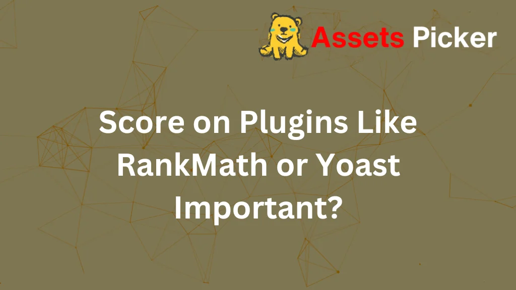 Is the Score on Plugins Like RankMath or Yoast Important?